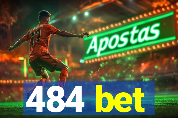 484 bet